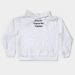 Strive For Progress Not Perfection Kids Hoodie